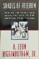 9780195122886 Higginbotham, A. Leon, Jr., Shades of Freedom. Racial Politics and Presumptions of the American Legal Press