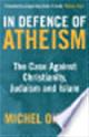 9781852429935 Michel Onfray 25395, In Defence of Atheism