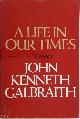 9780233973838 John Kenneth Galbraith 216494, A Life in Our Times