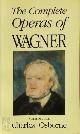 9780575053809 Charles Osborne 15187, The Complete Operas of Wagner