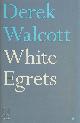 9780571254736 Derek Walcott 44781, White Egrets