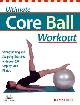 9781569754689 Jeanine Detz 262396, Ultimate Core Ball Workout. Strengthening And Sculpting Exercises With Over 200 Step-By-Step Photos