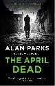 9781786897237 Alan Parks 194076, The april dead