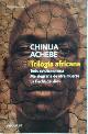 9789875669994 Chinua Achebe 67695, Trilogía africana. Todo se desmorona, Me alegraría de otra muerte, La flecha del dios