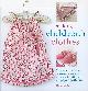 9781906525798 Hardy, Emma, Making Children's Clothes. 25 Stylish Step-by-step Sewing Projects for 0-5 Years