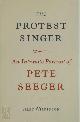 9780307269959 Alec Wilkinson 39819, The Protest Singer. An Intimate Portrait of Pete Seeger