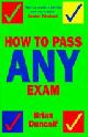 9781856263184 Brian Duncalf 146469, How to Pass Any Exam