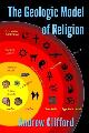 9780957311404 Andrew Clifford 141118, The Geologic Model of Religion