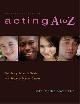 9780823087976 Katherine Mayfield 270692, Acting A to Z. The Young Person's Guide to a Stage or Screen Career