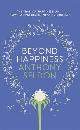 9781473619418 Anthony Seldon 190176, Beyond Happiness