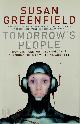 9780713996319 Susan Greenfield 36360, Tomorrow's People. How 21st-century technology is changing the way we think and feel