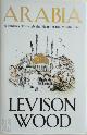 9781473676336 Levison Wood 142650, Arabia. A Journey Through the Heart of the Middle East
