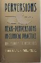 9780300048292 Gerald I. Fogel , Wayne A. Myers, Perversions and Near-perversions in Clinical Practice. New Psychoanalytic Perspectives