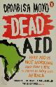 9780141031187 Dambisa Moyo 48665, Dead Aid: why aid is not working and how there is another way for Africa