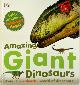 9781409374640 Dk Publishing , Marie Greenwood 78869, Amazing Giant Dinosaurs. Enter the Colourful World of Dinosaurs. With Fabulous Fold-Out Flaps!