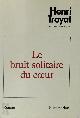  Henri Troyat 13077, Le bruit solitaire du coeur [Premier papier]