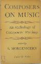  Sam Morgenstern 51566, Composers on Music. An Anthology of Composers' Writings