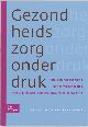 9789031347490 , De gezondheidszorg onder druk. Vitaliserende spanning in het middengebied van organisaties, een bedrijfskundige benadering