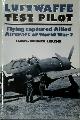 9780531037119 Hans-Werner Lerche 276246, Luftwaffe Test Pilot. Flying captured Allied Aircraft of World War 2