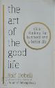 9781473667518 Rolf Dobelli 73195, The Art of the Good Life