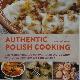 9781510702196 Marianna Dworak 283289, Authentic Polish Cooking. 120 Mouthwatering Recipes, from Old-Country Staples to Exquisite Modern Cuisine