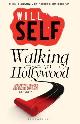 9781408809945 Will Self 36970, Walking to Hollywood