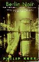 9780140231700 Philip Kerr 38911, Berlin Noir. March Violets/the Pale Criminal/a German Requiem/3 Novels in 1 Volume