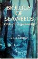 0713127597 A. R. O. Chapman, Biology of Seaweeds. Levels of Organisation