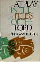  Peter Matthiessen 13619, At Play in the Fields of the Lord