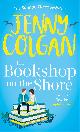 9780751572001 Jenny Colgan 48018, The Bookshop on the Shore. The funny, feel-good, uplifting Sunday Times bestseller