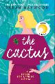 9781473660632 Sarah Haywood 167271, The Cactus. The New York bestselling debut soon to be a Netflix film starring Reese Witherspoon