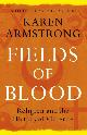 9780099564980 Karen Armstrong 21613, Fields of Blood. Religion and the History of Violence