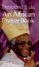 9781919930633 Desmond Tutu 58675, An African Prayer Book
