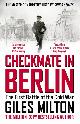 9781529393170 Giles Milton 47309, Checkmate in Berlin. The First Battle of the Cold War