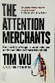 9781782394839 Tim Wu 139148, The Attention Merchants. How Our Time and Attention Are Gathered and Sold