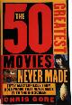 9780312200824 Chris Gore 44791, The 50 Greatest Movies Never Made