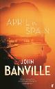 9780571363582 John Banville 30755, April in Spain
