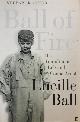 9780571220304 Stefan Kanfer 39613, Ball of fire. The tumultuous life and comic art of Lucille Ball