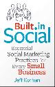9781118529744 Jeff Korhan 290863, Built-In Social. Essential Social Marketing Practices for Every Small Business