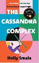 9781529195941 Smale, Holly, The Cassandra Complex. The hotly anticipated adult debut from the multi-million copy bestselling author of Geek Girl