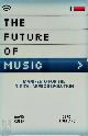 9780876390597 David Kusek 279519, Gerd Leonhard 279520, Susan Gedutis Lindsay 279521, The Future Of Music. Manifesto For The Digital Music Revolution