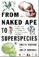 9780773731943 David T. Suzuki , Holly Jewell Dressel 293915, From naked ape to superspecies. A personal perspective on humanity and the global eco-crisis