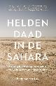9789043928397 Eddy van der Ley 243168, Heldendaad in de Sahara. Een aangrijpend waargebeurd verhaal over vrijheid, avontuur en broederschap