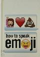9781785032028 Benenson, Fred, How to Speak Emoji