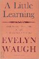  Evevlyn Waugh 296875, A Little Learning. The first volume of an autobiography by Evelyn Waugh