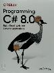 9781492056812 Ian Griffiths 297006, Programming C# 8.0. Build Windows, Web, and Desktop Applications