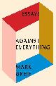 9781101871157 Mark Greif 75406, Against Everything. Essays