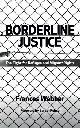 9780745331638 Frances Webber 300243, Borderline Justice. The Fight for Refugee and Migrant Rights
