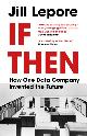 9781529386172 Jill Lepore 54671, If Then. How One Data Company Invented the Future