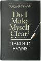 9781408709665 Harold Evans 51775, Do I Make Myself Clear?. Why Writing Well Matters